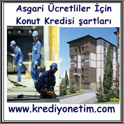 Asgari Ücretliler İçin Konut Kredisi Şartları