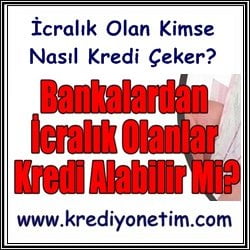 İcralık Olan Kimse Nasıl Kredi Çeker?