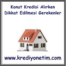 Konut Kredisi Alırken Dikkat Edilmesi Gerekenler