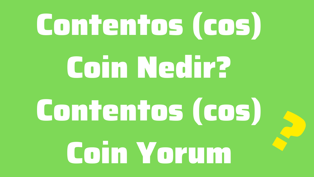 Contentos (cos) Coin Nedir Contentos (cos) Coin Yorum, 2025 Fiyat Tahmini