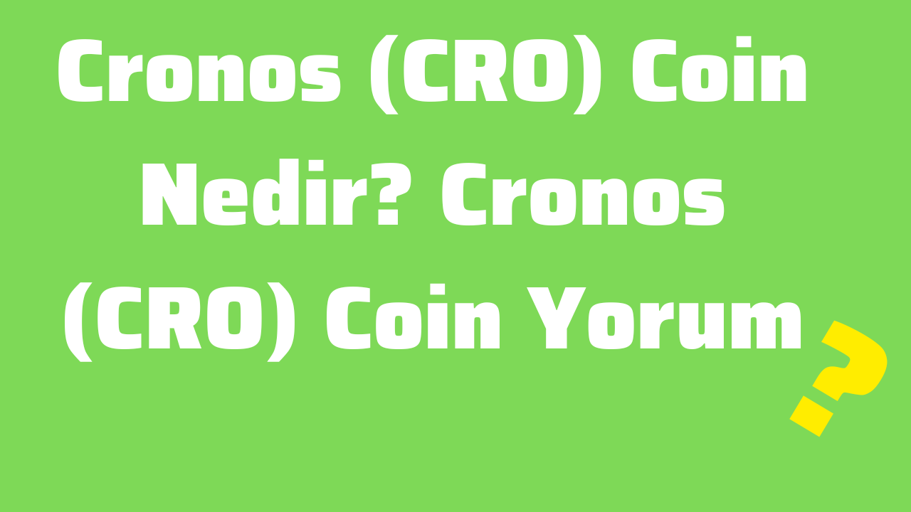 Cronos (CRO) Coin Nedir Cronos (CRO) Coin Yorum, 2025 Fiyat Tahmini
