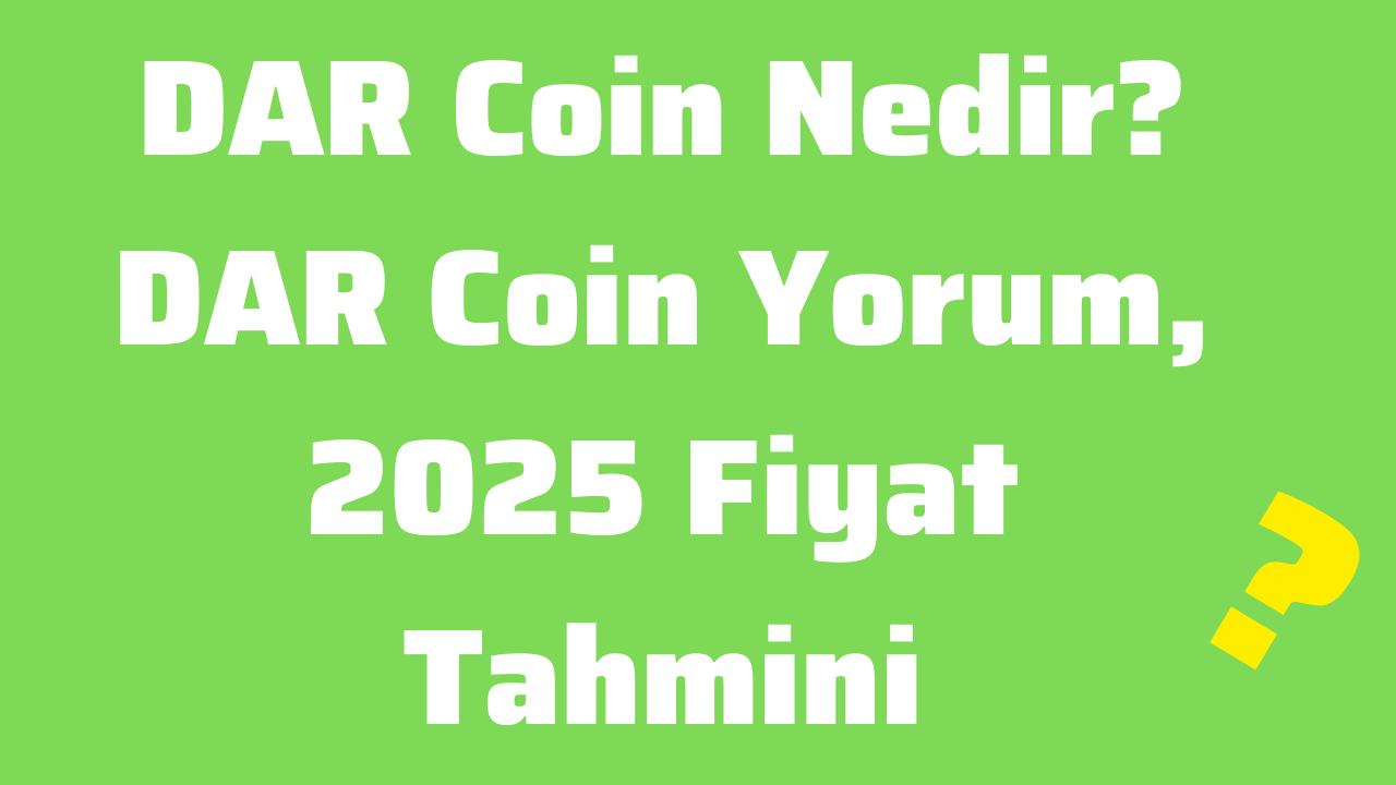DAR Coin Nedir DAR Coin Yorum, 2025 Fiyat Tahmini