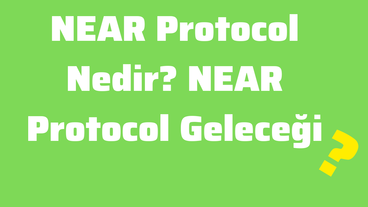 NEAR Protocol Nedir NEAR Protocol Geleceği ve 2025 Fiyat Tahmini