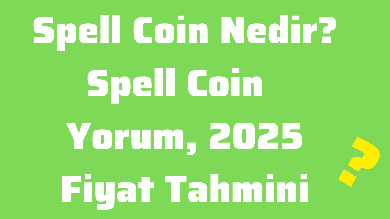 Spell Coin Nedir Spell Coin Yorum, 2025 Fiyat Tahmini