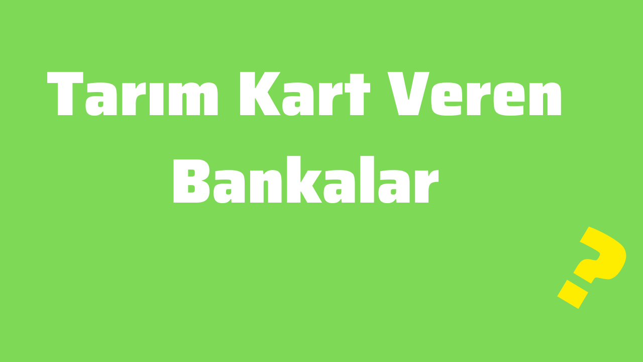 Tarım Kart Veren Bankalar