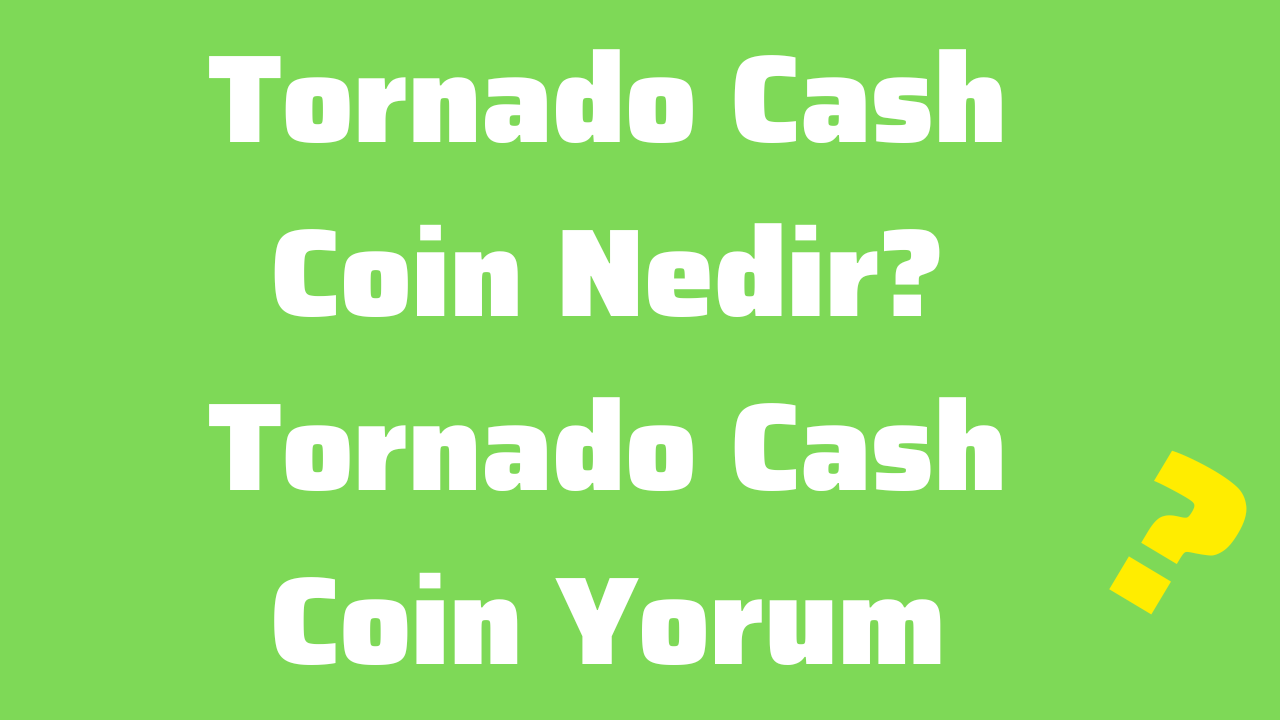 Tornado Cash Coin Nedir Tornado Cash Coin Yorum, 2025 Fiyat Tahmini