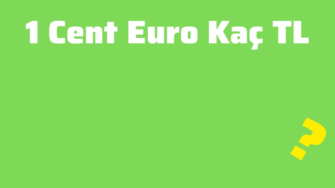 1 Cent Euro Kaç TL