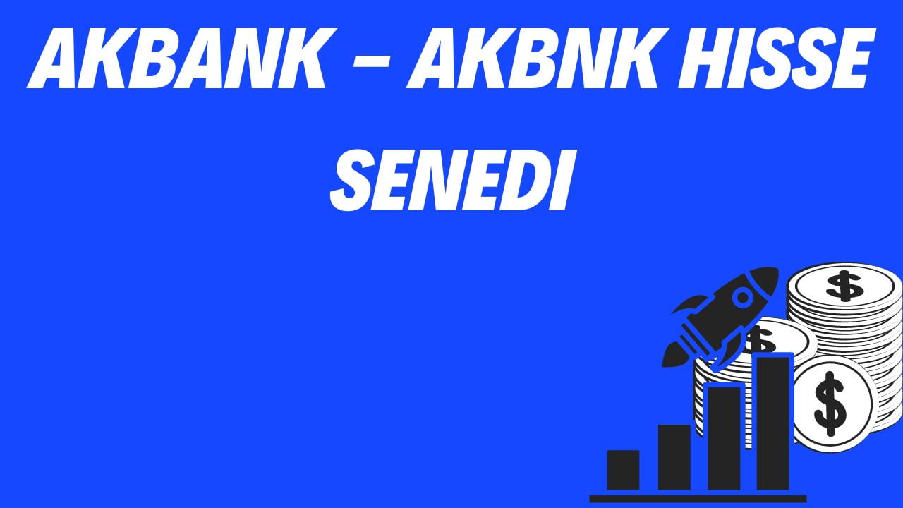 Akbank - AKBNK Hisse Senedi