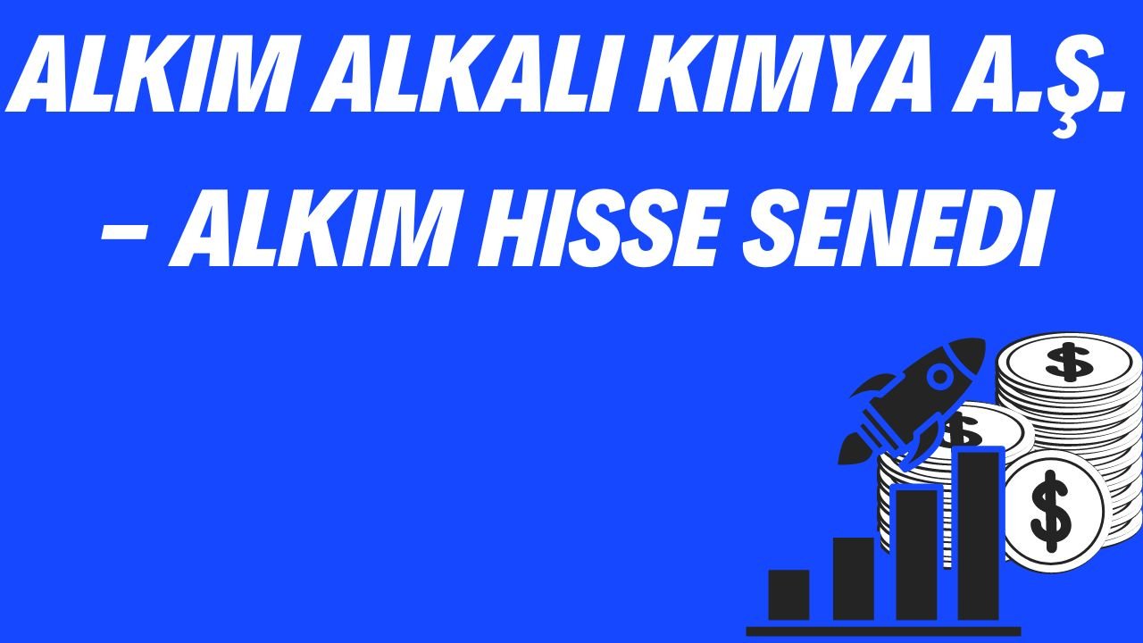 Alkim Alkali Kimya A.Ş. - ALKIM Hisse Senedi