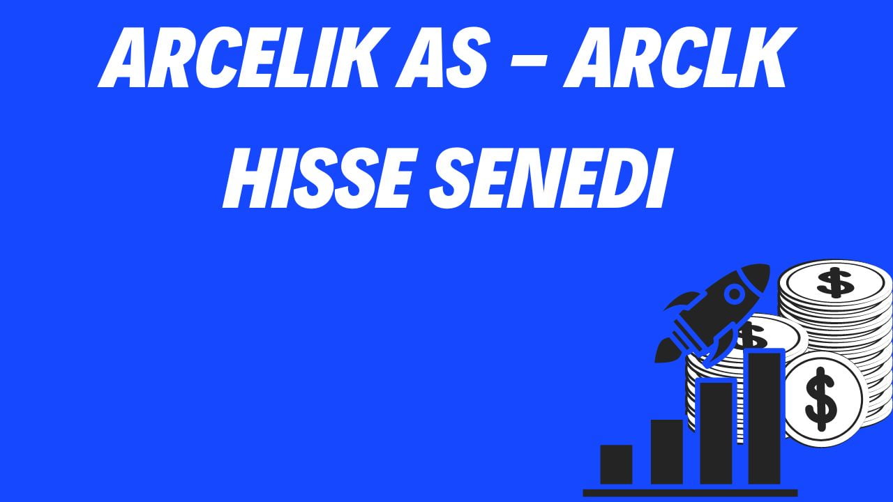 Arcelik AS - ARCLK Hisse Senedi