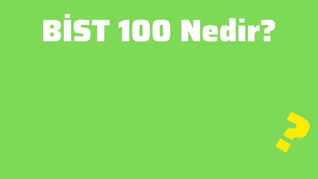 BİST 100 Nedir