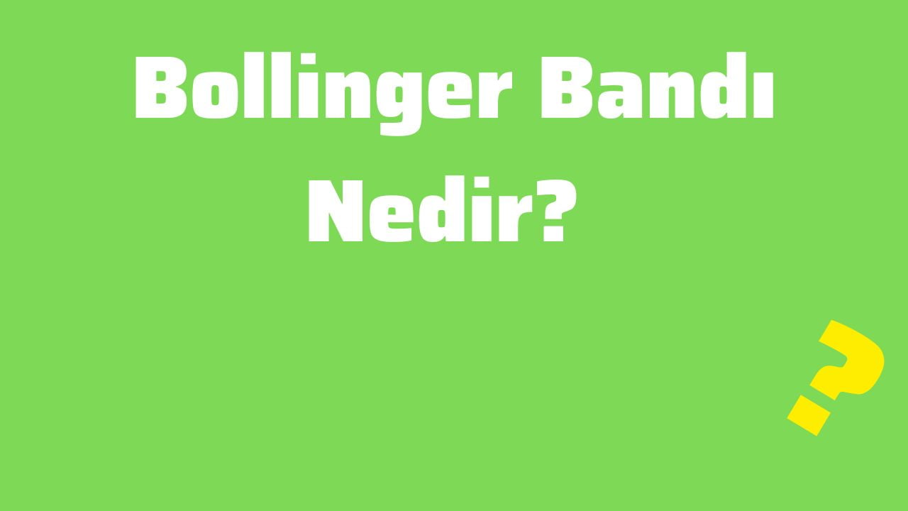 Bollinger Bandı Nedir