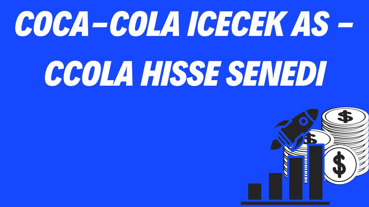 Coca-Cola Icecek AS - CCOLA Hisse Senedi