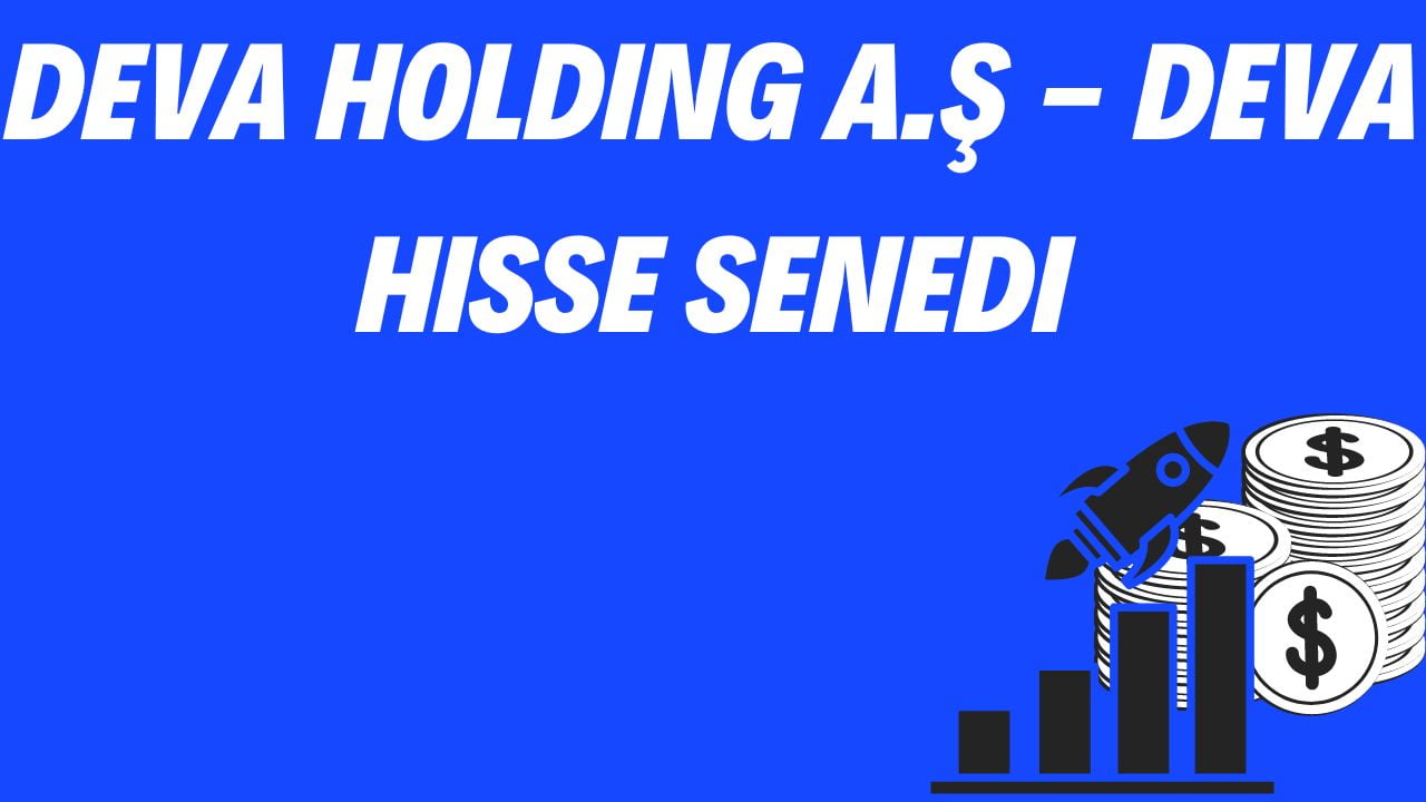 DEVA Holding A.Ş - DEVA Hisse Senedi