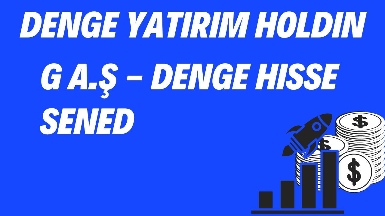 Denge Yatırım Holding A.Ş - DENGE Hisse Senedi