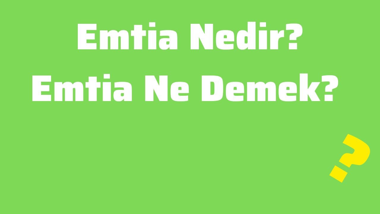 Emtia Nedir Emtia Ne Demek