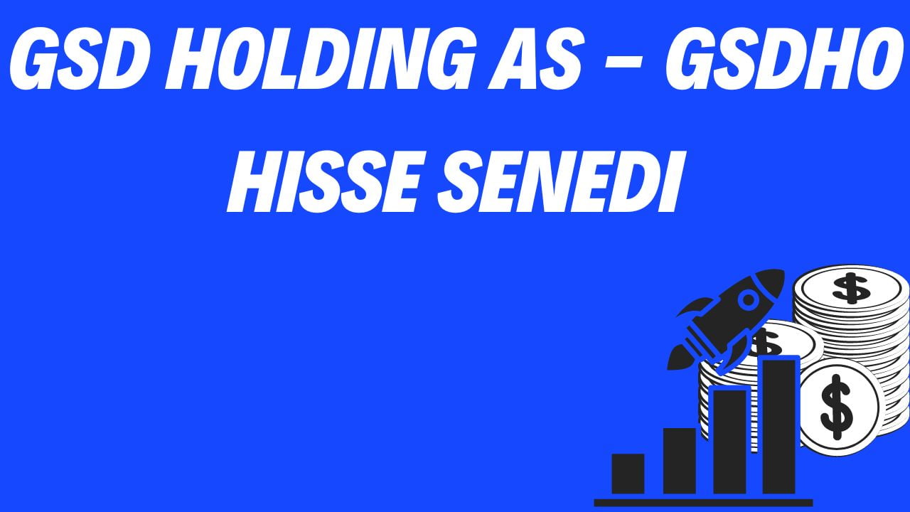 GSD Holding AS - GSDHO Hisse Senedi