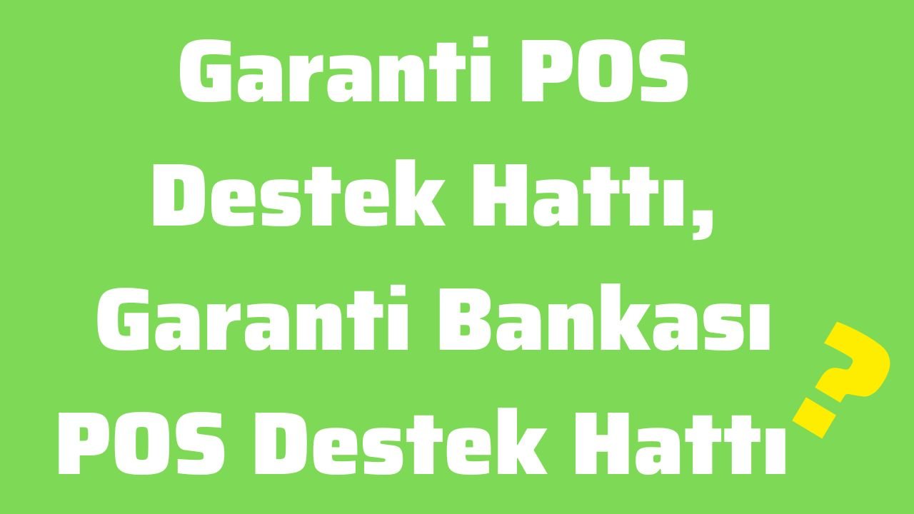 Garanti POS Destek Hattı, Garanti Bankası POS Destek Hattı