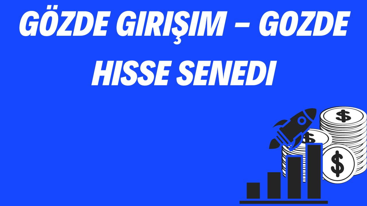 Gözde Girişim - GOZDE Hisse Senedi