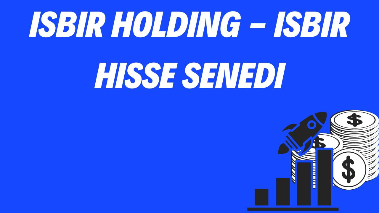 ISBIR HOLDING - ISBIR Hisse Senedi