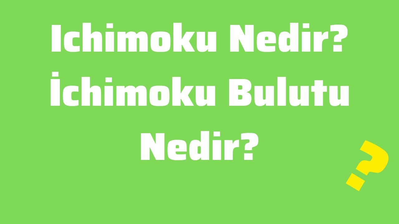 Ichimoku Nedir İchimoku Bulutu Nedir
