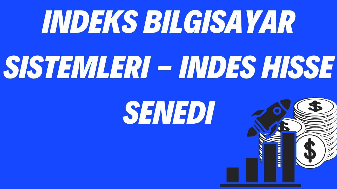 Indeks Bilgisayar Sistemleri - INDES Hisse Senedi