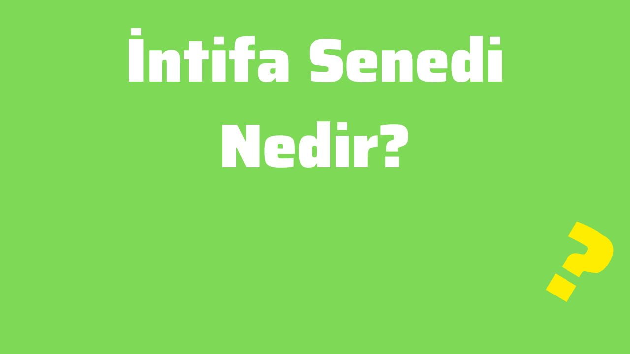 İntifa Senedi Nedir