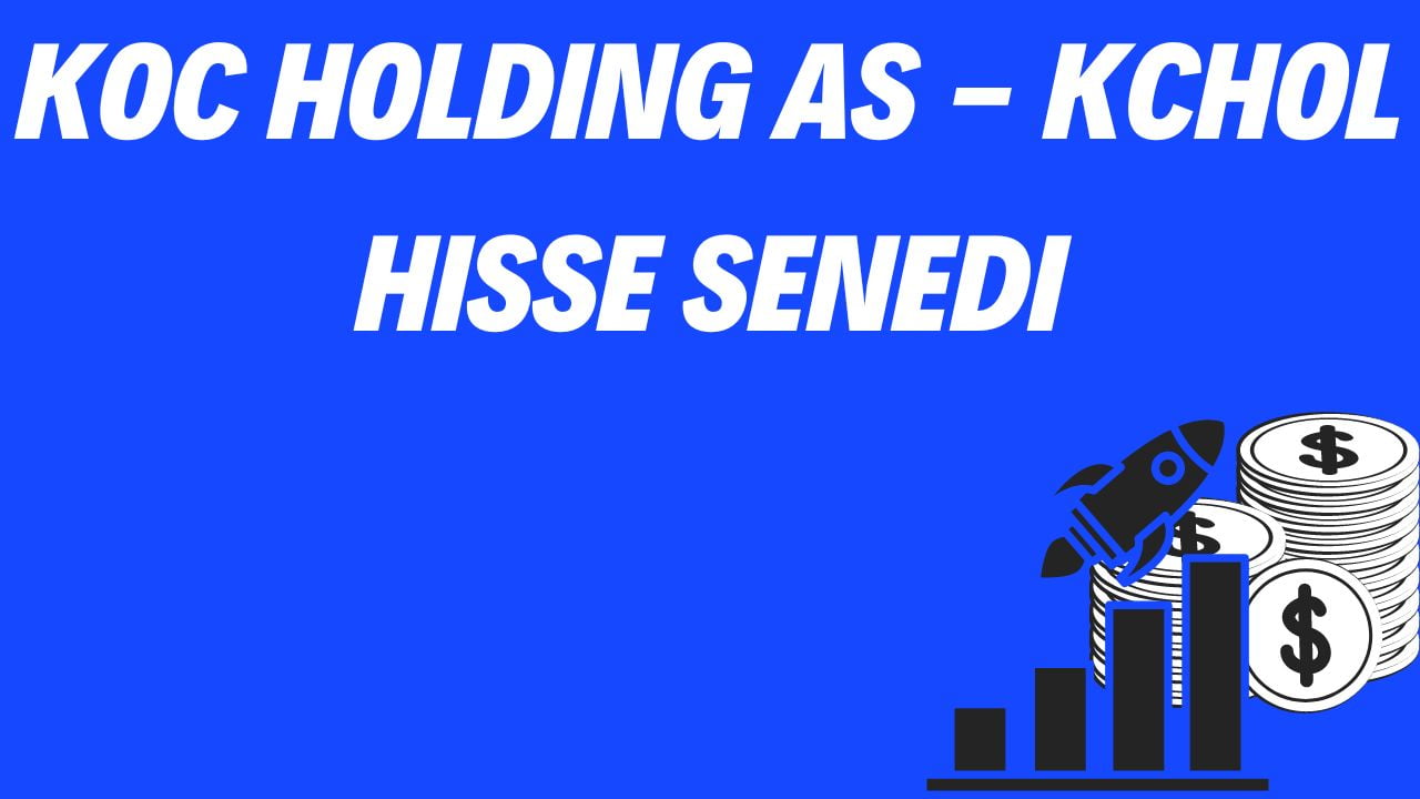 Koc Holding AS - KCHOL Hisse Senedi