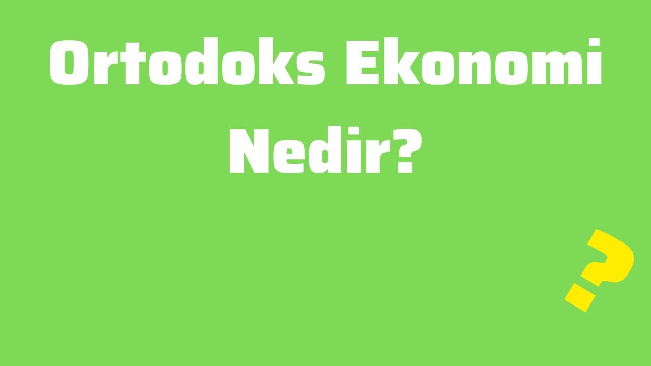 Ortodoks Ekonomi Nedir