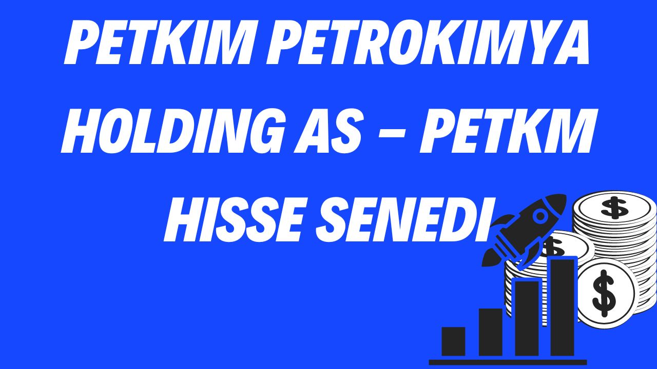 Petkim Petrokimya Holding AS - PETKM Hisse Senedi
