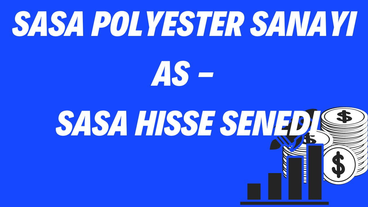 SASA Polyester Sanayi AS - SASA Hisse Senedi