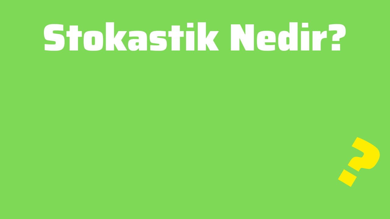 Stokastik Nedir