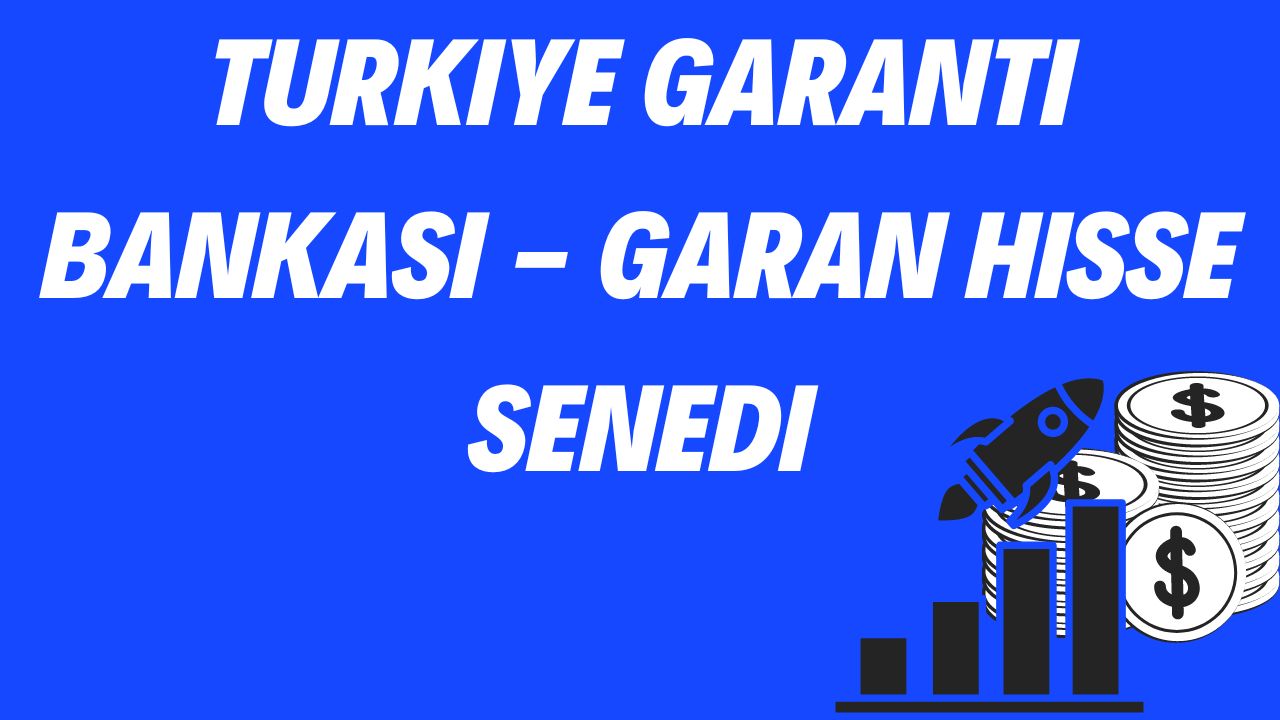 Turkiye Garanti Bankasi - GARAN Hisse Senedi