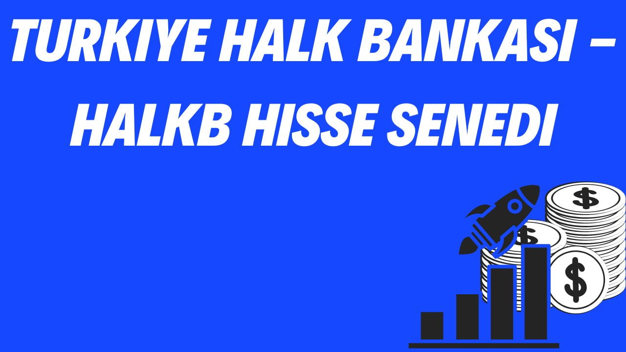 Turkiye Halk Bankasi - HALKB Hisse Senedi