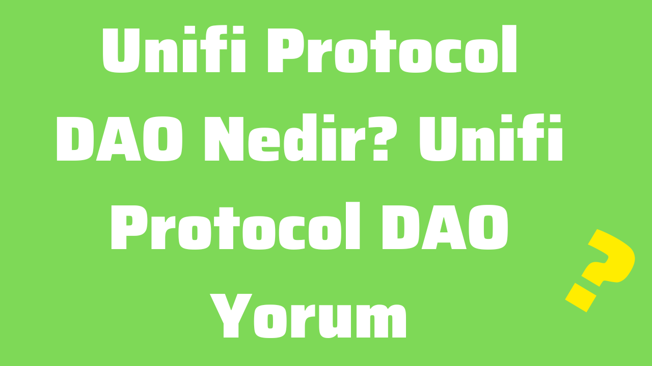 Unifi Protocol DAO Nedir Unifi Protocol DAO Yorum, 2025 Fiyat Tahmini