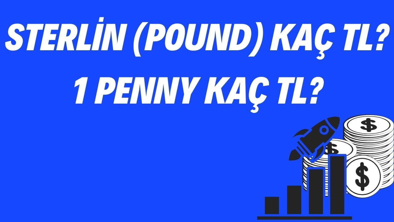 Sterlin (Pound) Kaç Tl 1 Penny Kaç TL