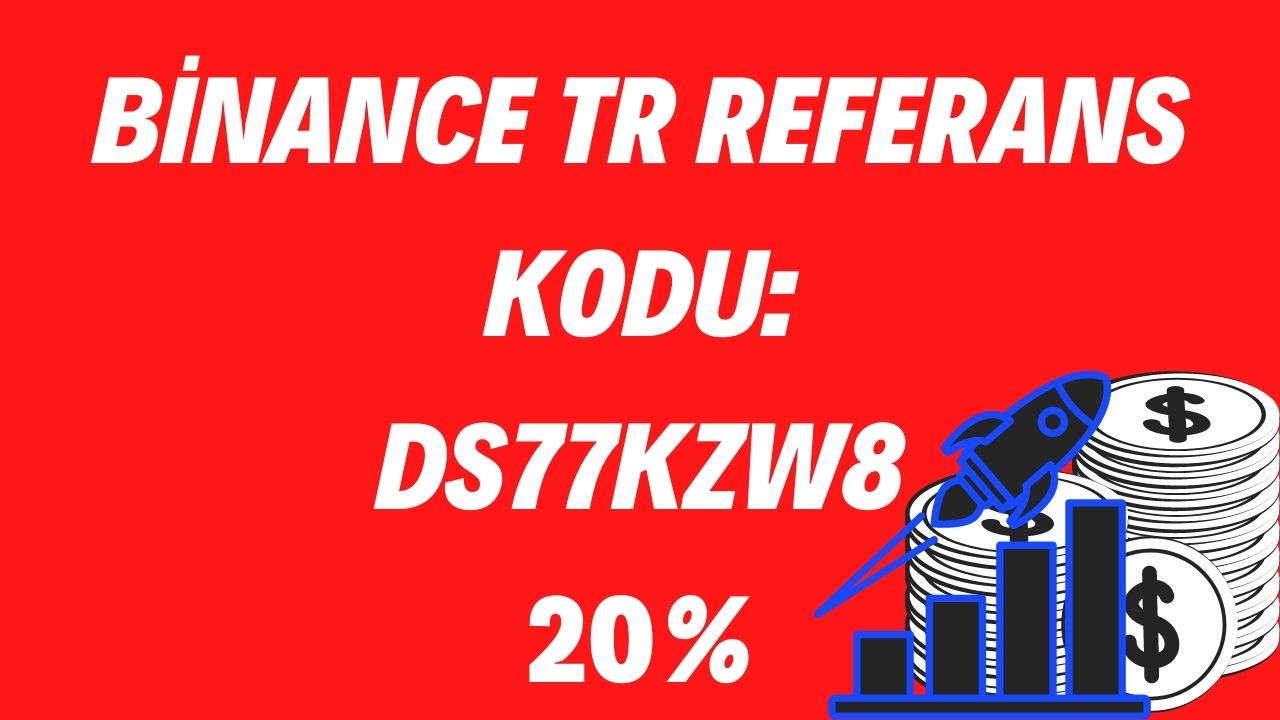 Binance TR Referans Kodu DS77KZW8 2024
