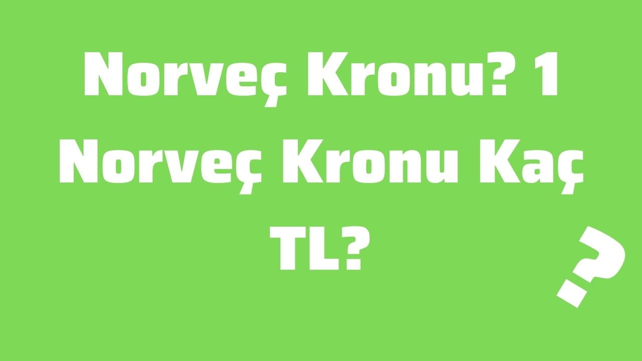 Norveç Kronu 1 Norveç Kronu Kaç TL