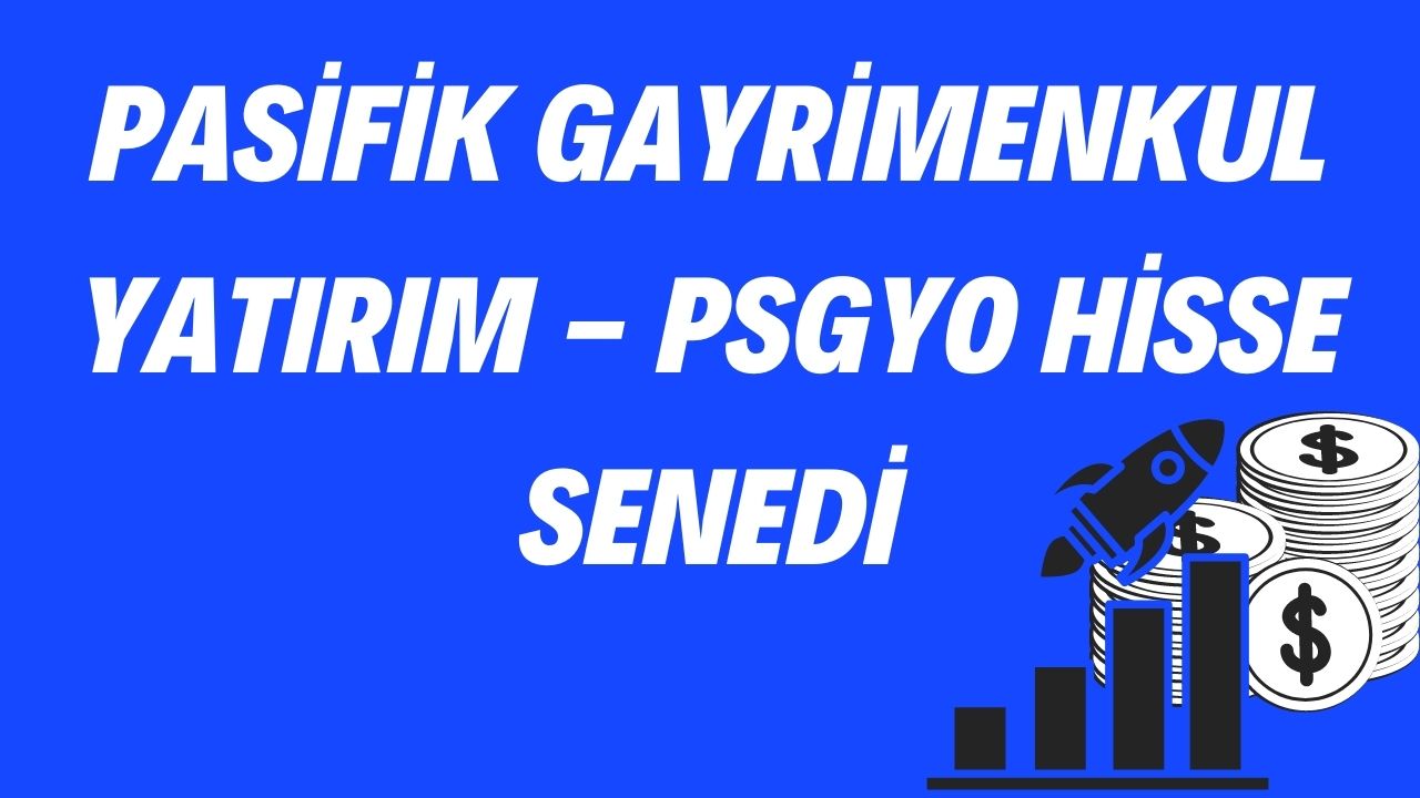 PASİFİK GAYRİMENKUL YATIRIM - PSGYO Hisse Senedi
