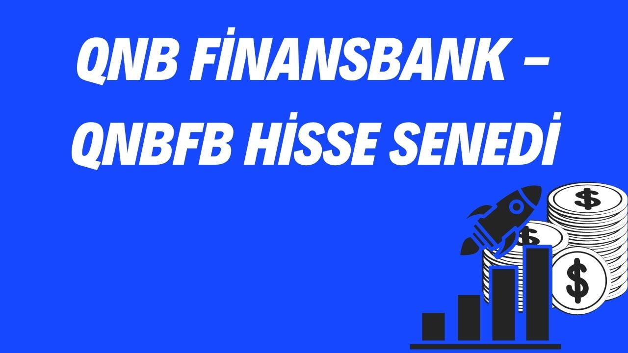 QNB Finansbank - QNBFB Hisse Senedi