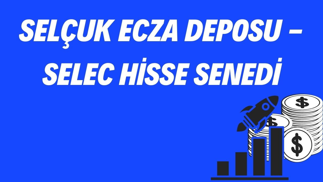 SELÇUK ECZA DEPOSU - SELEC Hisse Senedi