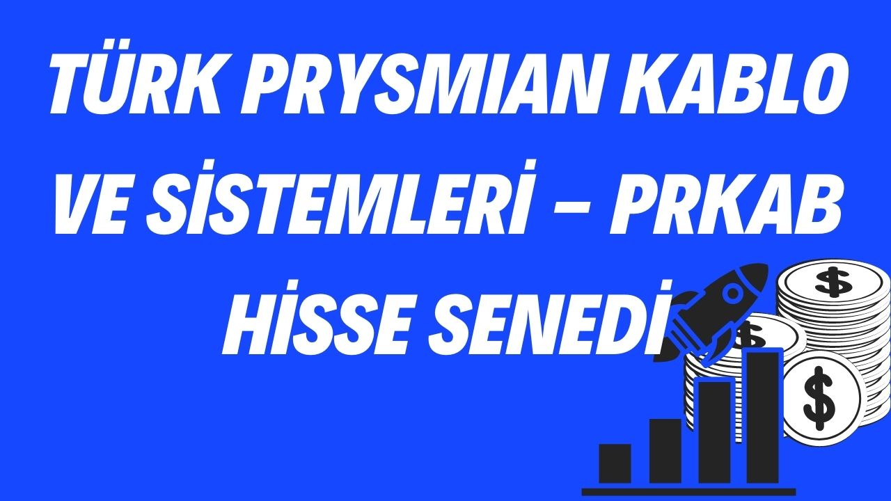 TÜRK PRYSMIAN KABLO VE SİSTEMLERİ - PRKAB Hisse Senedi