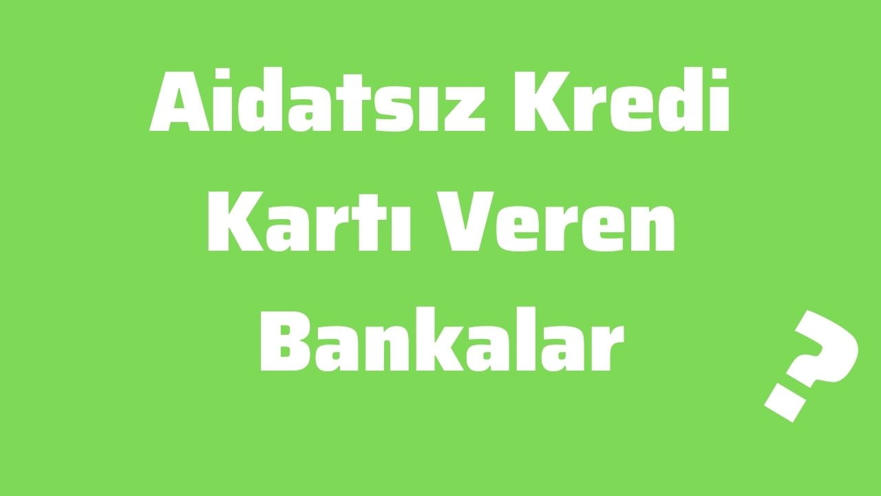 Aidatsız Kredi Kartı Veren Bankalar