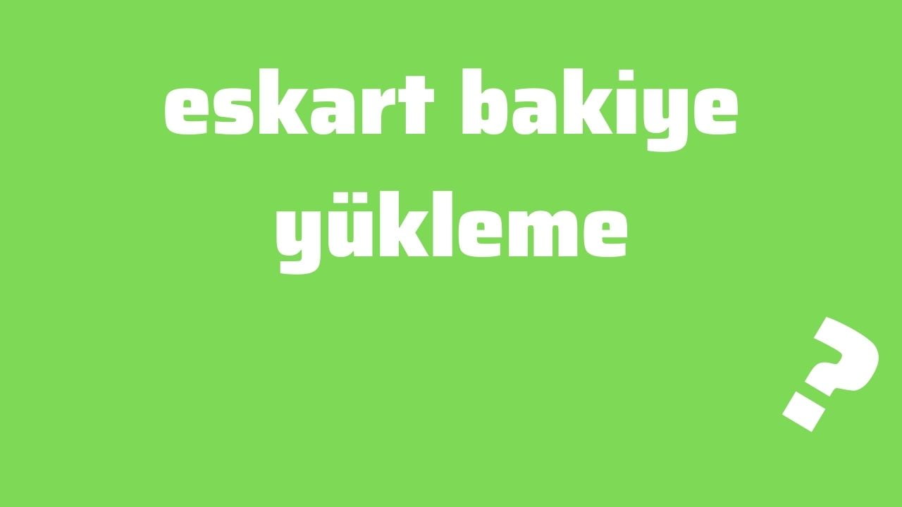 eskart bakiye yükleme