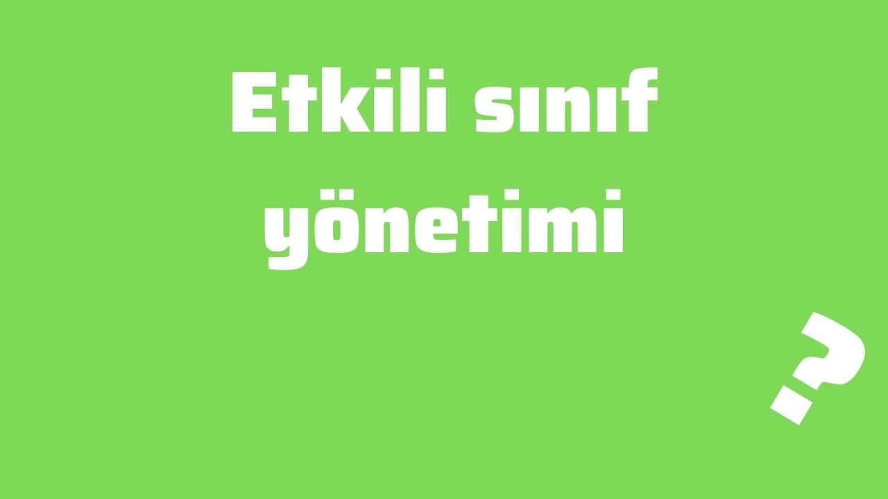 Etkili sinif yonetimi