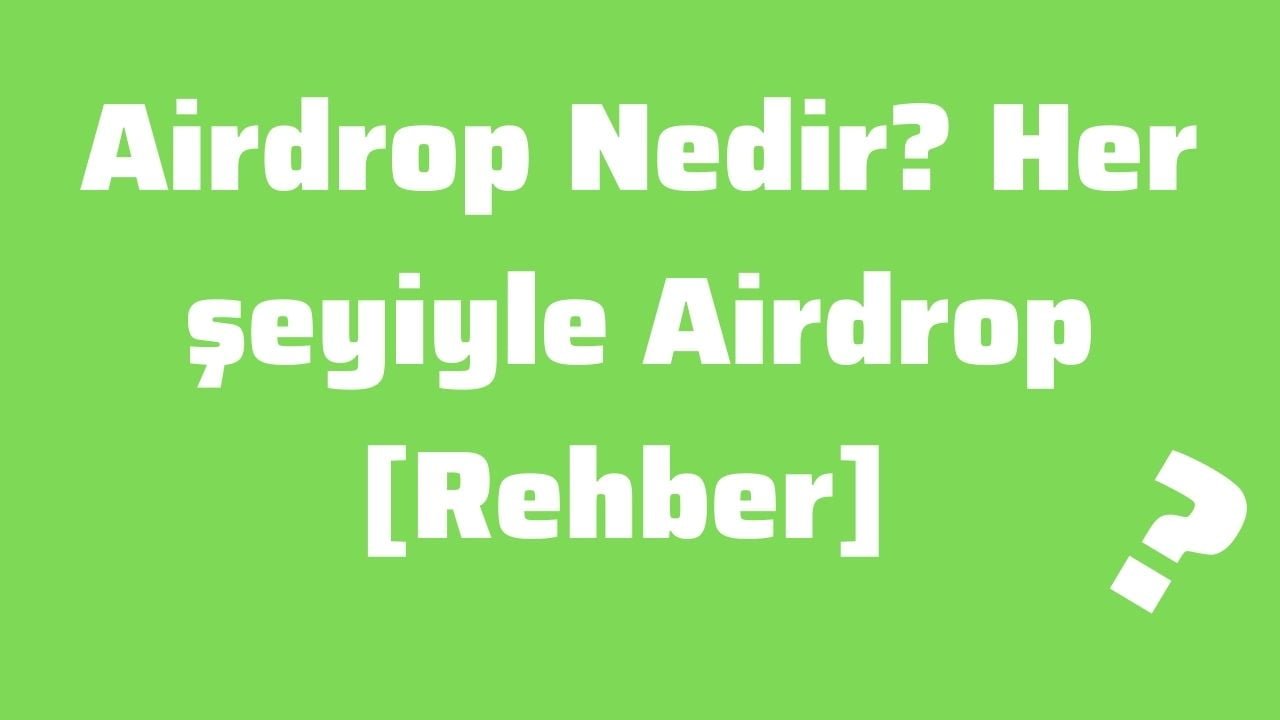 Airdrop Nedir Her seyiyle Airdrop Rehber