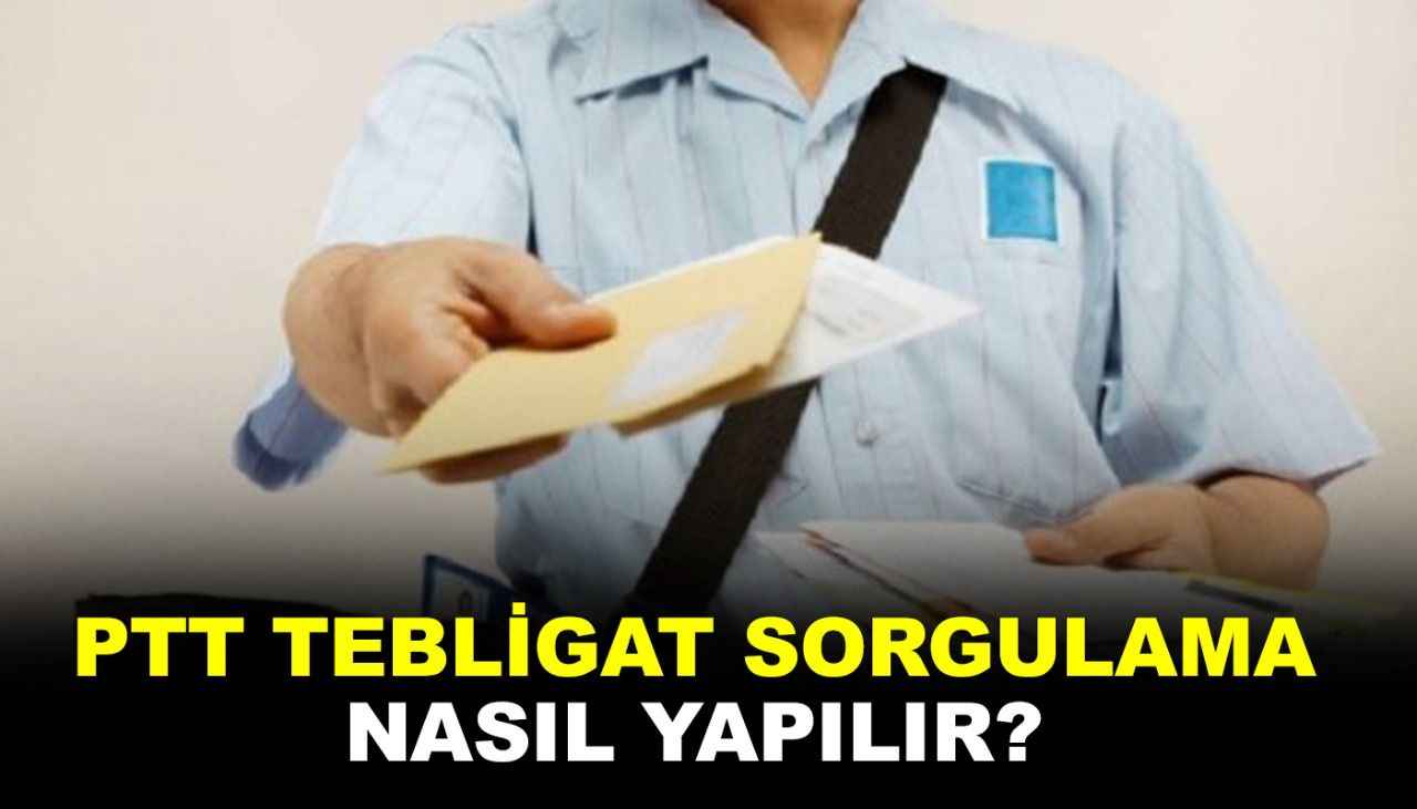 PTT Tebligat Sorgulama Nasil Yapilir