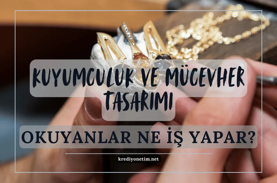 KUYUMCULUK VE MÜCEVHER TASARIMI