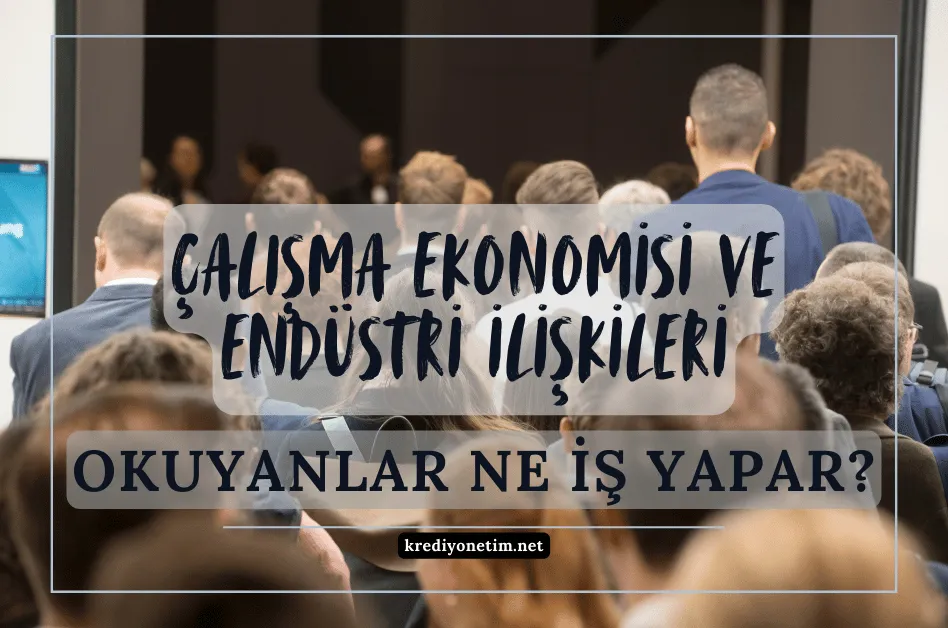 Çalışma ekonomisi ve endüstri ilişkileri