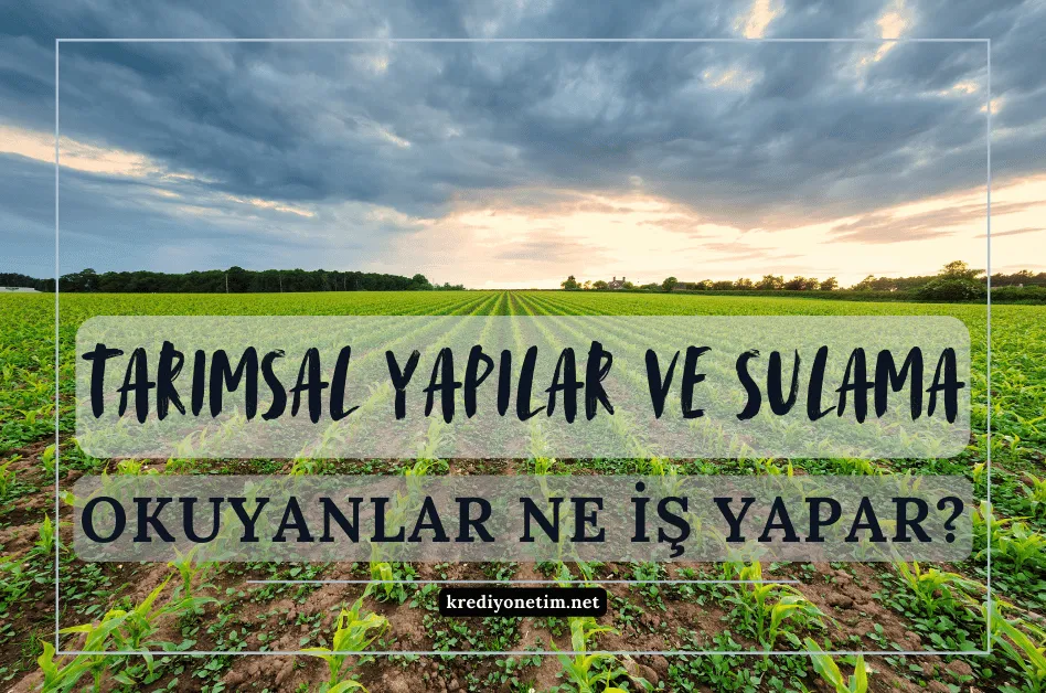Tarımsal yapılar ve sulama